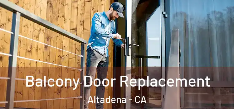  Balcony Door Replacement Altadena - CA