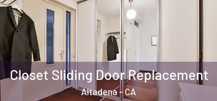  Closet Sliding Door Replacement Altadena - CA