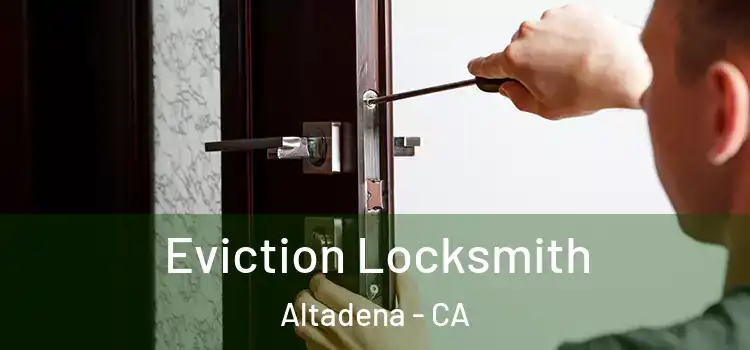 Eviction Locksmith Altadena - CA