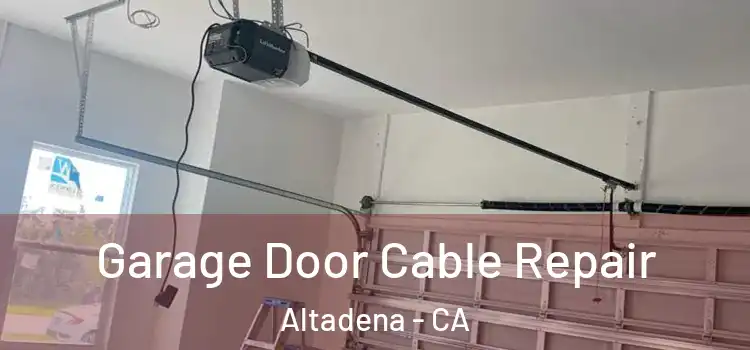  Garage Door Cable Repair Altadena - CA