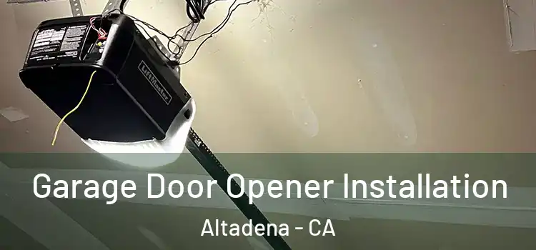  Garage Door Opener Installation Altadena - CA