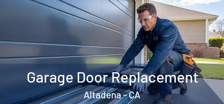  Garage Door Replacement Altadena - CA