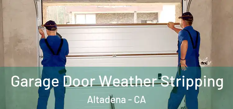  Garage Door Weather Stripping Altadena - CA