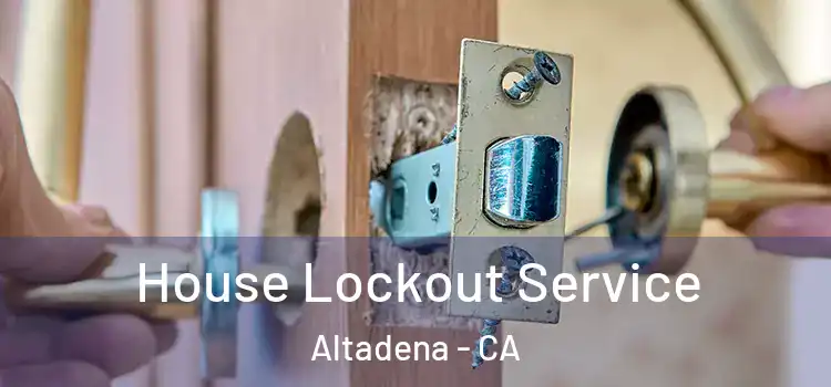  House Lockout Service Altadena - CA