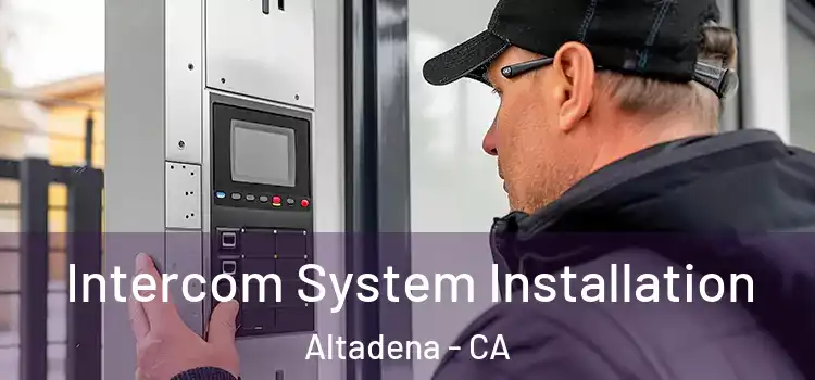  Intercom System Installation Altadena - CA