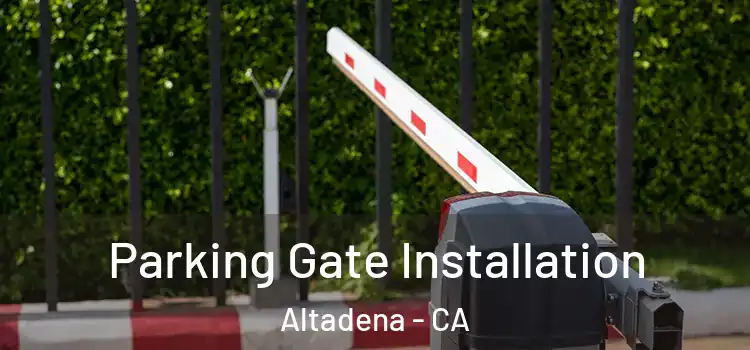  Parking Gate Installation Altadena - CA