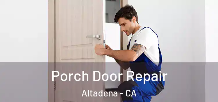 Porch Door Repair Altadena - CA