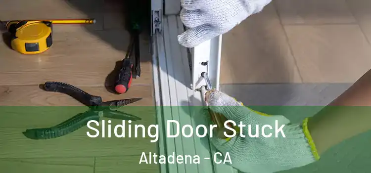  Sliding Door Stuck Altadena - CA