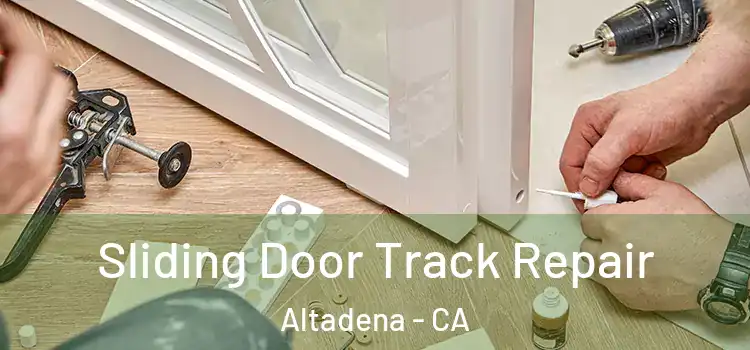 Sliding Door Track Repair Altadena - CA