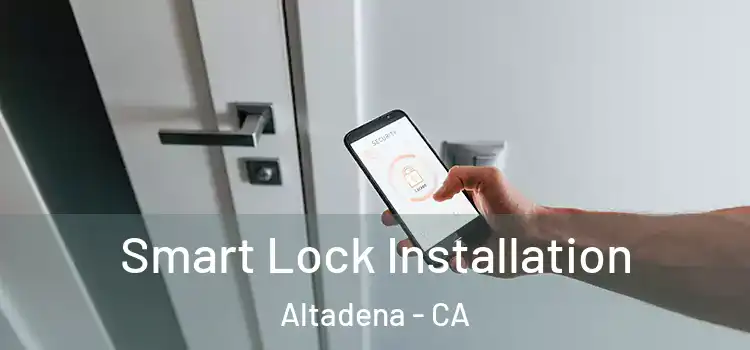  Smart Lock Installation Altadena - CA
